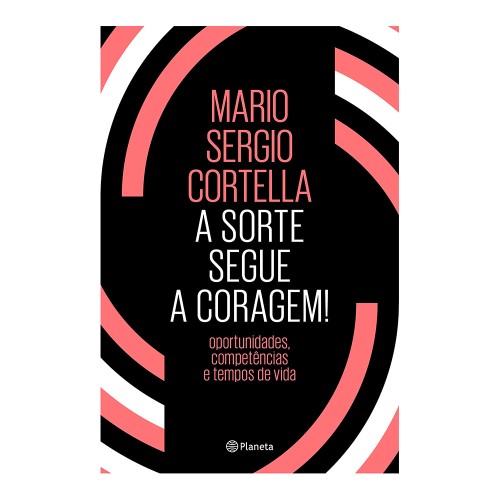 Livro A Sorte Segue a Coragem Mario Sergio Cortella